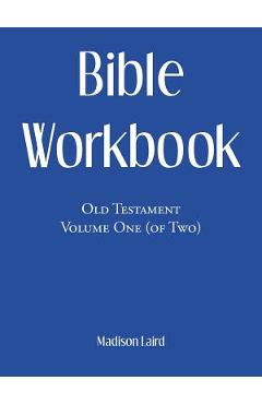 Bible Workbook: Old Testament Volume One (Of Two) - Madison Laird