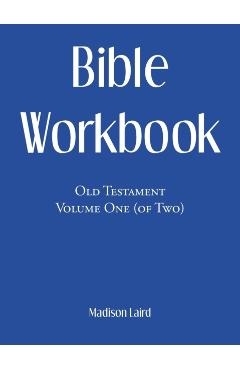 Bible Workbook: Old Testament Volume One (Of Two) - Madison Laird