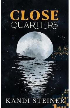 Close Quarters: Special Edition - Kandi Steiner