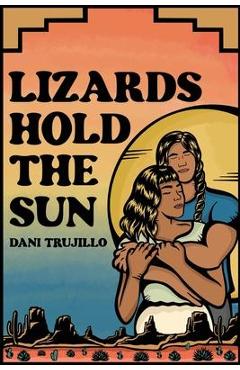 Lizards Hold the Sun - Dani Trujillo
