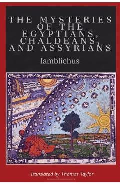 On the Mysteries of the Egyptians, Chaldeans, and Assyrians - Iamblichus