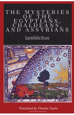 On the Mysteries of the Egyptians, Chaldeans, and Assyrians - Iamblichus
