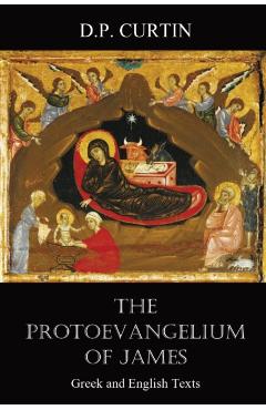 The Protoevangelium of James: Greek and English Texts - Alexander Walker