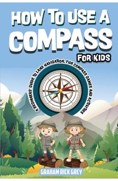 How to Use a Compass for Kids - Graham Rick Grey