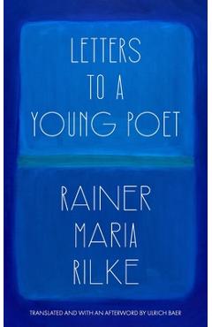 Letters to a Young Poet (Translated and with an Afterword by Ulrich Baer) - Rainer Maria Rilke