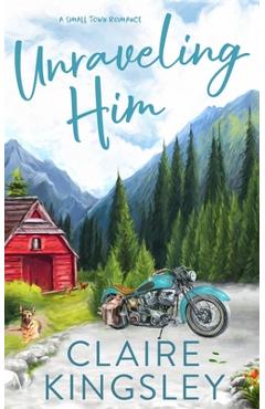 Unraveling Him: A Small Town Romance