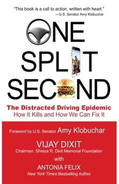 One Split Second: The Distracted Driving Epidemic - How it Kills and How We Can Fix It - Vijay Dixit