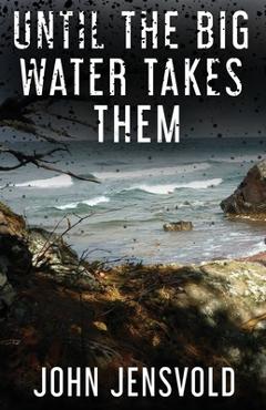 Until the Big Water Takes Them - John Jensvold