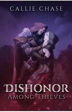 Dishonor Among Thieves - Callie Chase - Imagine 1