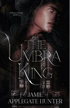 The Umbra King - Jamie Applegate Hunter