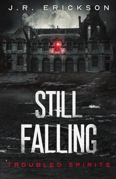 Still Falling - J. R. Erickson