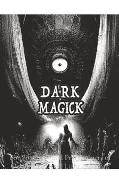 Dark Black Occult Magick Powerful Summoning Spells for Entities forProtection and Incredible Power: For Followers and Practitioners of Occult Practice - Alia Imre