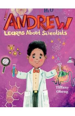 Andrew Learns about Scientists: Career Book for Kids (STEM Children\'s Book) - Tiffany Obeng