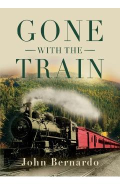 Gone with the Train - John Bernardo