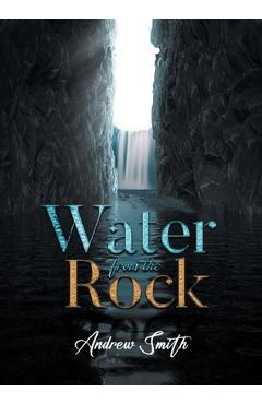 Water from the Rock - Andrew Smith