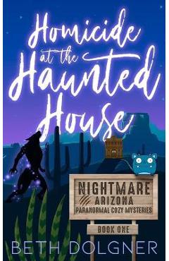 Homicide at the Haunted House - Beth Dolgner