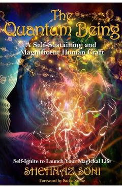 Quantum Being: A Self-Sustaining and Magnificent Human Craft - Shehnaz Soni