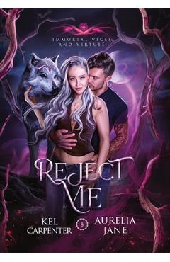 Reject Me: A Rejected Mate Vampire Shifter Romance - Kel Carpenter