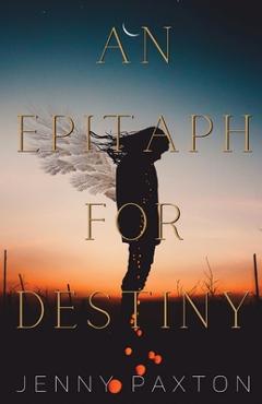 An Epitaph for Destiny - Jenny Paxton