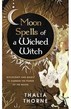 Moon Spells of a Wicked Witch - Thalia Thorne