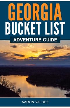 Georgia Bucket List Adventure Guide - Aaron Valdez