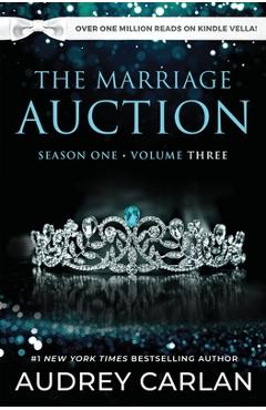 The Marriage Auction: Season One, Volume Three: Season One, Volume Three - Audrey Carlan