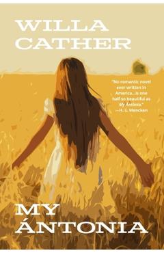 My Ántonia (Warbler Classics Annotated Edition) - Willa Cather