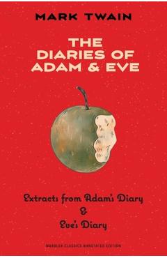 The Diaries of Adam & Eve (Warbler Classics Annotated Edition) - Mark Twain