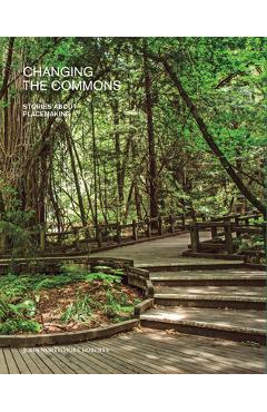 Changing the Commons: Stories about Placemaking -
