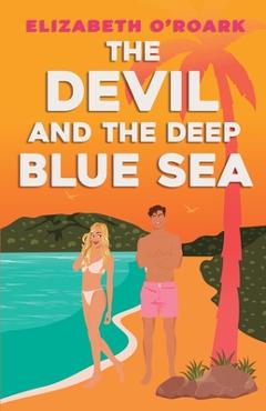 The Devil and the Deep Blue Sea - Elizabeth O\'roark