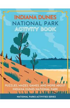 Indiana Dunes National Park Activity Book: Puzzles, Mazes, Games, and More about Indiana Dunes National Park - Little Bison Press