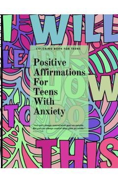 Positive Affirmations for Teens With Anxiety - Catherine Worren
