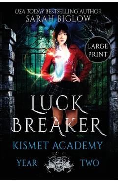 Luck Breaker: A Multicultural Paranormal Academy Novel - Sarah Biglow