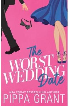 The Worst Wedding Date - Pippa Grant
