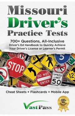 Missouri Driver\'s Practice Tests: 700+ Questions, All-Inclusive Driver\'s Ed Handbook to Quickly achieve your Driver\'s License or Learner\'s Permit (Che - Stanley Vast