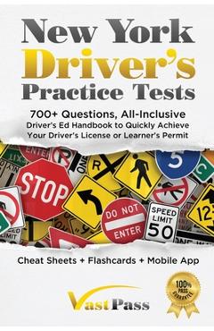 New York Driver\'s Practice Tests: 700+ Questions, All-Inclusive Driver\'s Ed Handbook to Quickly achieve your Driver\'s License or Learner\'s Permit (Che - Stanley Vast