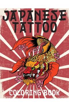 Japanese Tattoo Coloring Book: Japanese Tattoo Coloring Book - Stefan Heart