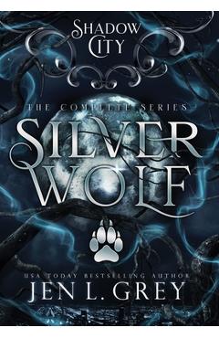 Shadow City: Silver Wolf (The Complete Series) - Jen L. Grey