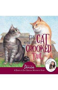 The Cat with the Crooked Tail: A Dance-It-Out Creative Movement Story for Young Movers