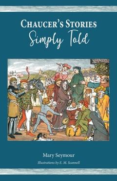 Chaucer\'s Stories Simply Told - Mary Seymour
