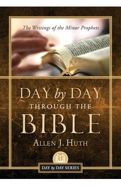 Day by Day Through the Bible: The Writings of Minor Prophets