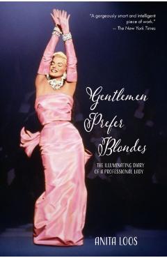 Gentlemen Prefer Blondes: The Illuminating Diary of a Professional Lady (Warbler Classics) - Anita Loos
