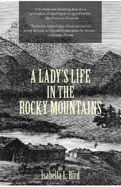 A Lady\'s Life in the Rocky Mountains (Warbler Classics) - Isabella L. Bird