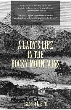 A Lady's Life in the Rocky Mountains (Warbler Classics) - Isabella L. Bird