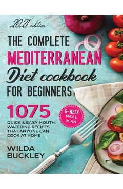 The Super Easy Mediterranean Diet Cookbook for Beginners - Wilda Bucley