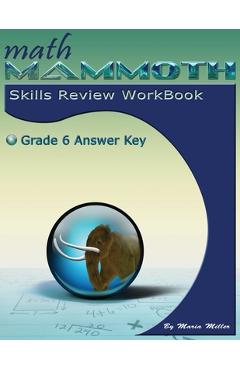 Math Mammoth Grade 6 Skills Review Workbook Answer Key - Maria Miller