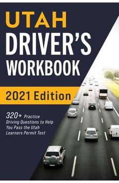Utah Driver\'s Workbook: 320+ Practice Driving Questions to Help You Pass the Utah Learner\'s Permit Test - Connect Prep