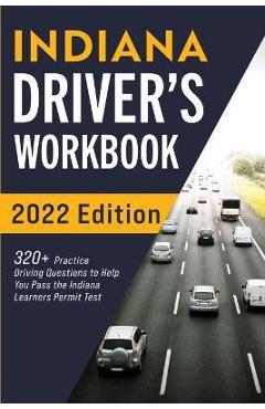 Indiana Driver\'s Workbook: 320+ Practice Driving Questions to Help You Pass the Indiana Learner\'s Permit Test - Connect Prep