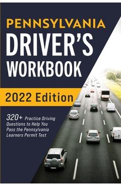 Pennsylvania Driver\'s Workbook: 320+ Practice Driving Questions to Help You Pass the Pennsylvania Learner\'s Permit Test - Connect Prep