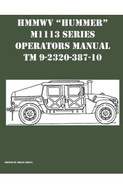 HMMWV Hummer M1113 Series Operators Manual TM 9-2320-387-10 - Brian Greul